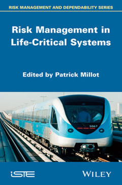 Millot P. (Ed, 2014). Risk management in Life Critical Systems, ISTE-Wiley, London. November 2014, 420 pages, ISBN: 978-1-84821-480-4, http://www.iste.co.uk